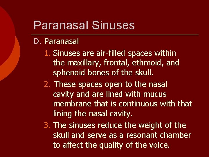 Paranasal Sinuses D. Paranasal 1. Sinuses are air-filled spaces within the maxillary, frontal, ethmoid,