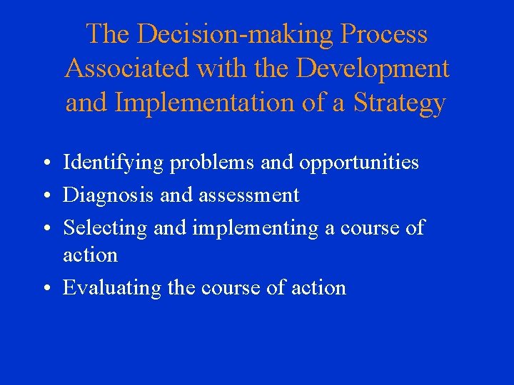 The Decision-making Process Associated with the Development and Implementation of a Strategy • Identifying