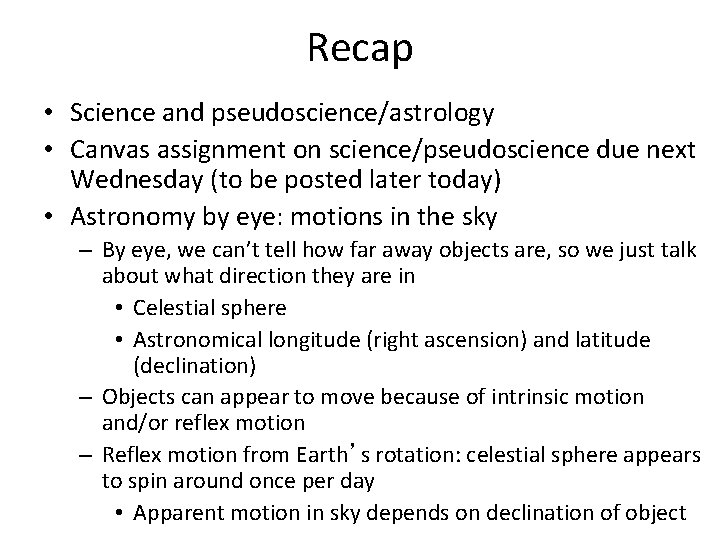 Recap • Science and pseudoscience/astrology • Canvas assignment on science/pseudoscience due next Wednesday (to