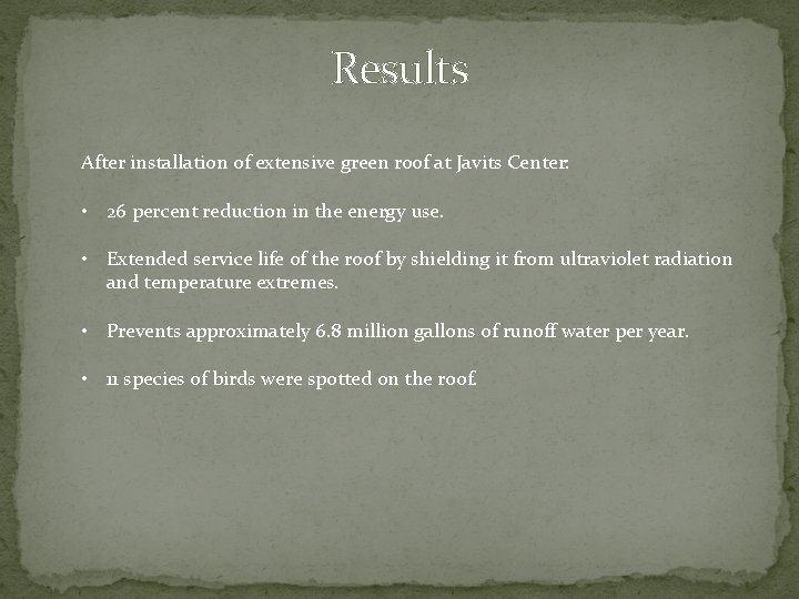 Results After installation of extensive green roof at Javits Center: • 26 percent reduction