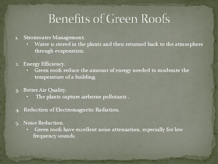 Benefits of Green Roofs 1. Stromwater Management. • Water is stored in the plants