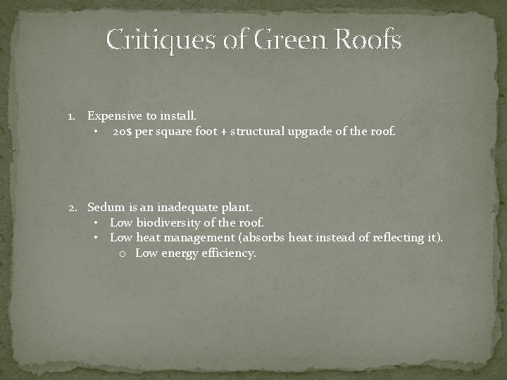 Critiques of Green Roofs 1. Expensive to install. • 20$ per square foot +