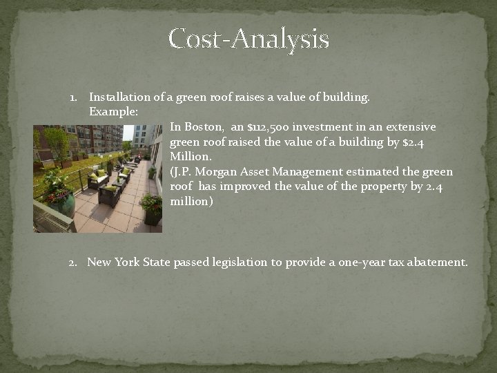 Cost-Analysis 1. Installation of a green roof raises a value of building. Example: In