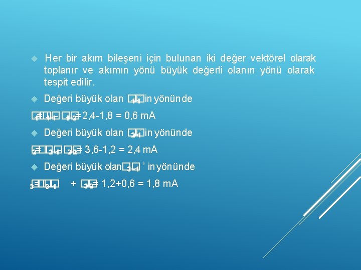  Her bir akım bileşeni için bulunan iki değer vektörel olarak toplanır ve akımın