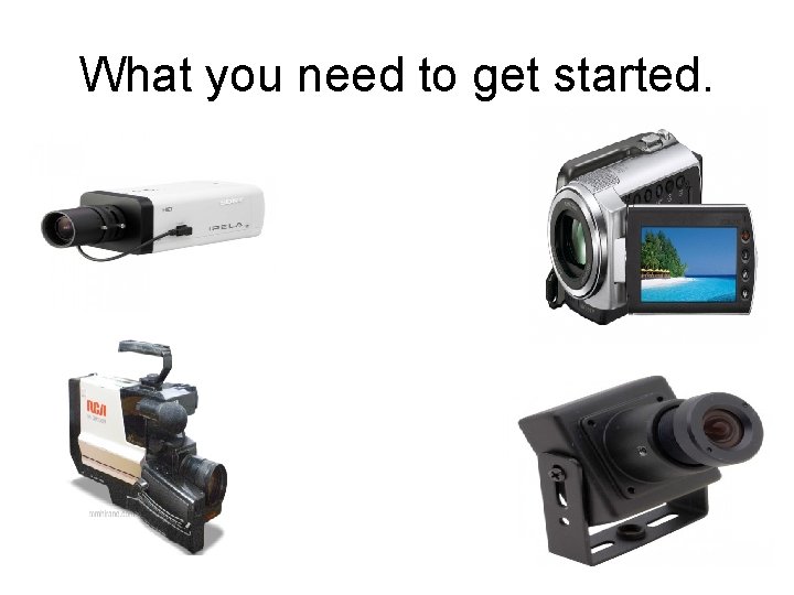 What you need to get started. 