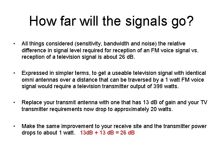 How far will the signals go? • All things considered (sensitivity, bandwidth and noise)