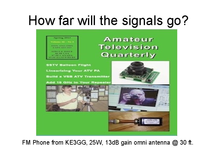 How far will the signals go? FM Phone from KE 3 GG, 25 W,