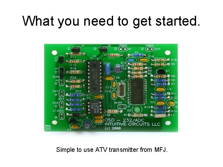 What you need to get started. Simple to use ATV transmitter from MFJ. 