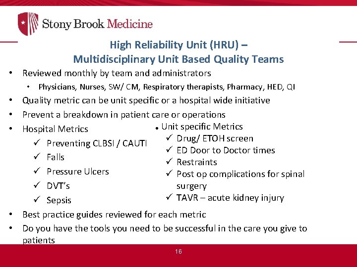 High Reliability Unit (HRU) – Multidisciplinary Unit Based Quality Teams • Reviewed monthly by