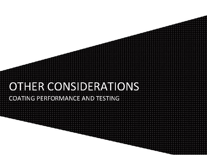 OTHER CONSIDERATIONS COATING PERFORMANCE AND TESTING 