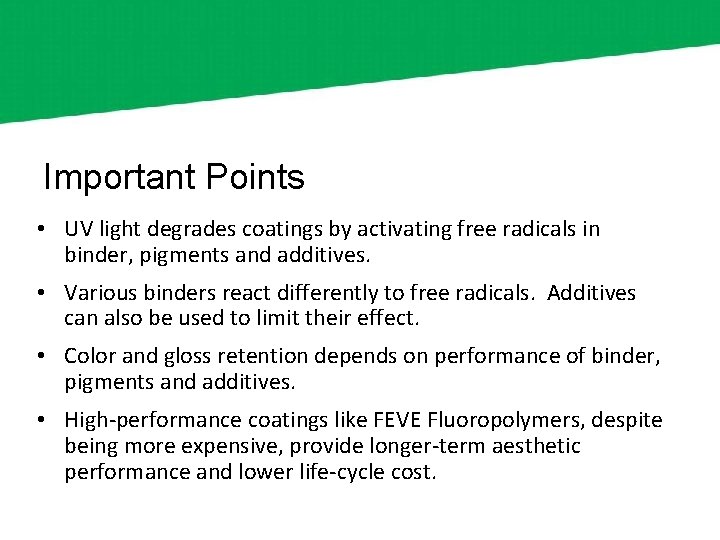 Important Points • UV light degrades coatings by activating free radicals in binder, pigments