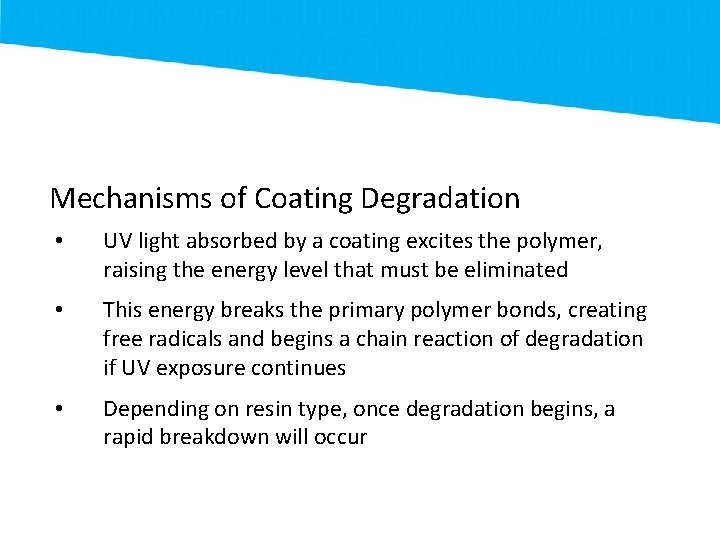 Mechanisms of Coating Degradation • UV light absorbed by a coating excites the polymer,