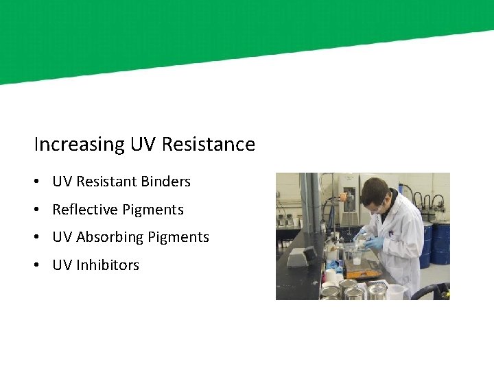 Increasing UV Resistance • UV Resistant Binders • Reflective Pigments • UV Absorbing Pigments