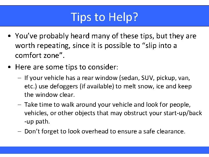 Tips to Help? • You’ve probably heard many of these tips, but they are