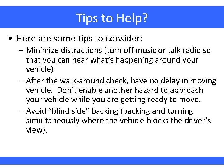 Tips to Help? • Here are some tips to consider: – Minimize distractions (turn