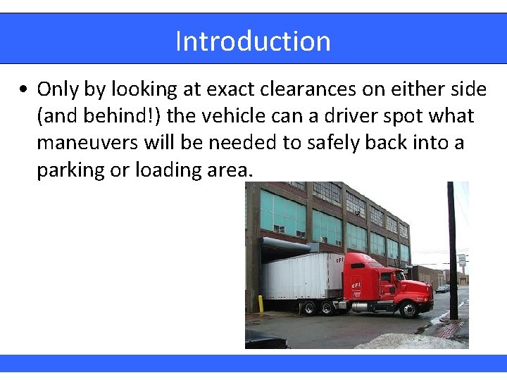 Introduction • Only by looking at exact clearances on either side (and behind!) the