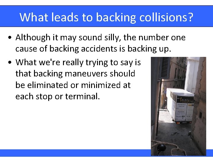 What leads to backing collisions? • Although it may sound silly, the number one