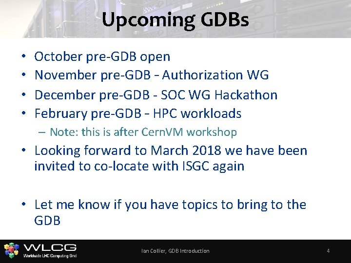 Upcoming GDBs • • October pre-GDB open November pre-GDB – Authorization WG December pre-GDB