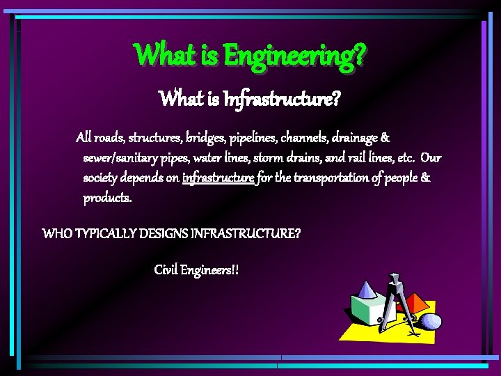What is Engineering? What is Infrastructure? All roads, structures, bridges, pipelines, channels, drainage &
