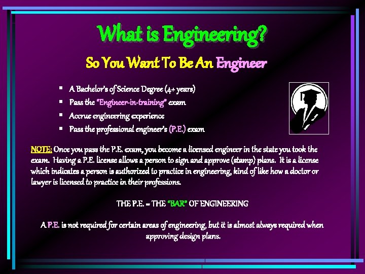 What is Engineering? So You Want To Be An Engineer § § A Bachelor’s