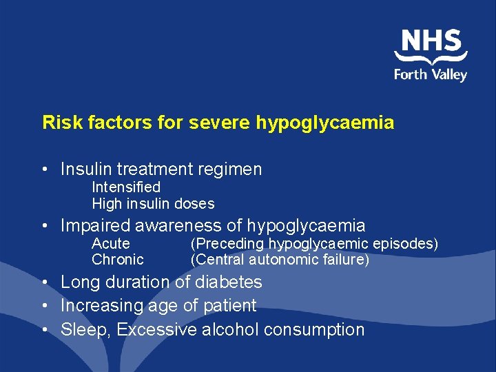 Risk factors for severe hypoglycaemia • Insulin treatment regimen Intensified High insulin doses •