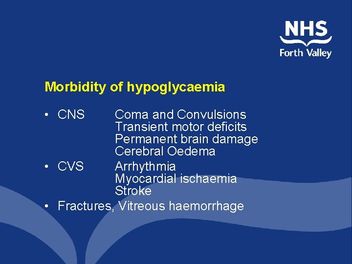 Morbidity of hypoglycaemia • CNS Coma and Convulsions Transient motor deficits Permanent brain damage