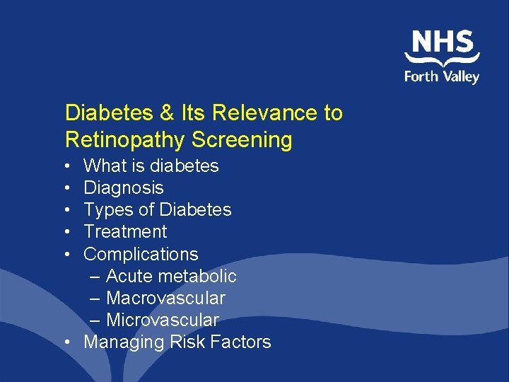 Diabetes & Its Relevance to Retinopathy Screening • • • What is diabetes Diagnosis