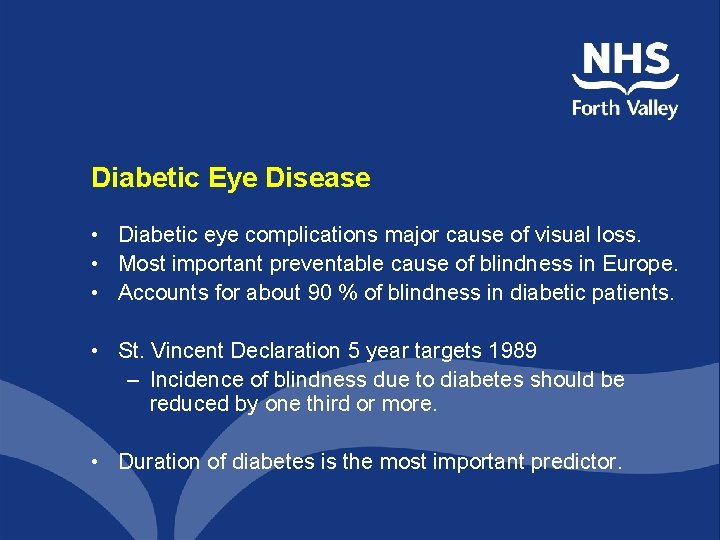 Diabetic Eye Disease • Diabetic eye complications major cause of visual loss. • Most