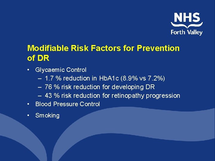 Modifiable Risk Factors for Prevention of DR • Glycaemic Control – 1. 7 %