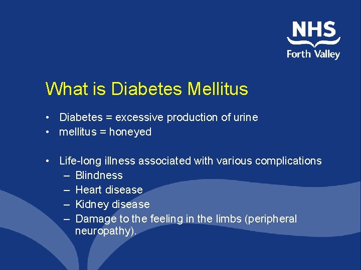 What is Diabetes Mellitus • Diabetes = excessive production of urine • mellitus =