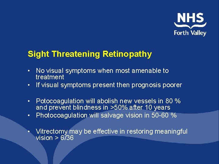 Sight Threatening Retinopathy • No visual symptoms when most amenable to treatment • If