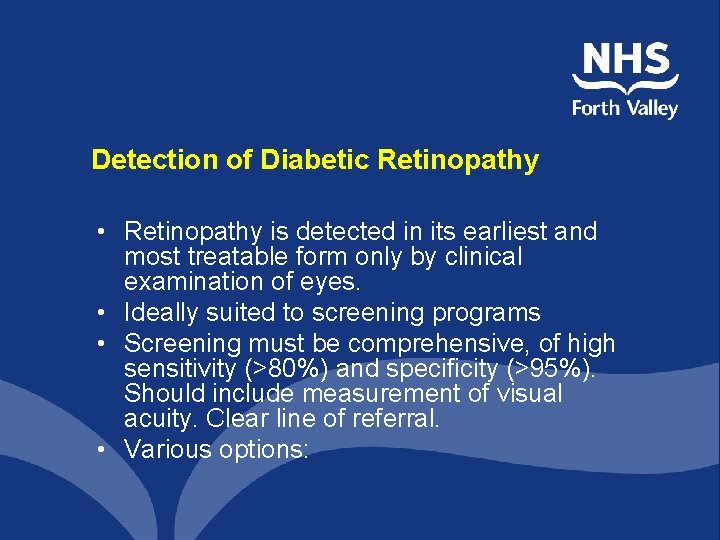 Detection of Diabetic Retinopathy • Retinopathy is detected in its earliest and most treatable