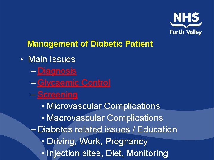 Management of Diabetic Patient • Main Issues – Diagnosis – Glycaemic Control – Screening