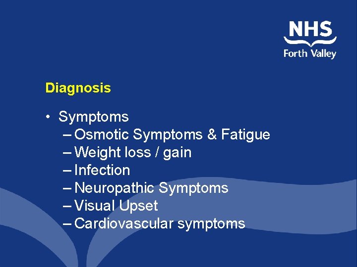 Diagnosis • Symptoms – Osmotic Symptoms & Fatigue – Weight loss / gain –