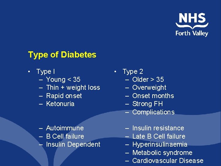 Type of Diabetes • Type I – Young < 35 – Thin + weight