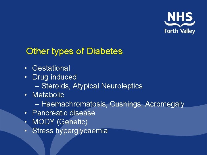 Other types of Diabetes • Gestational • Drug induced – Steroids, Atypical Neuroleptics •