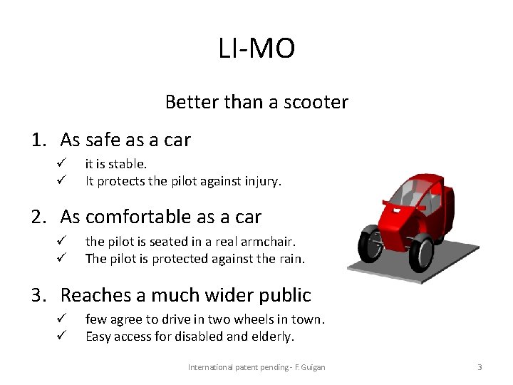 LI-MO Better than a scooter 1. As safe as a car ü ü it