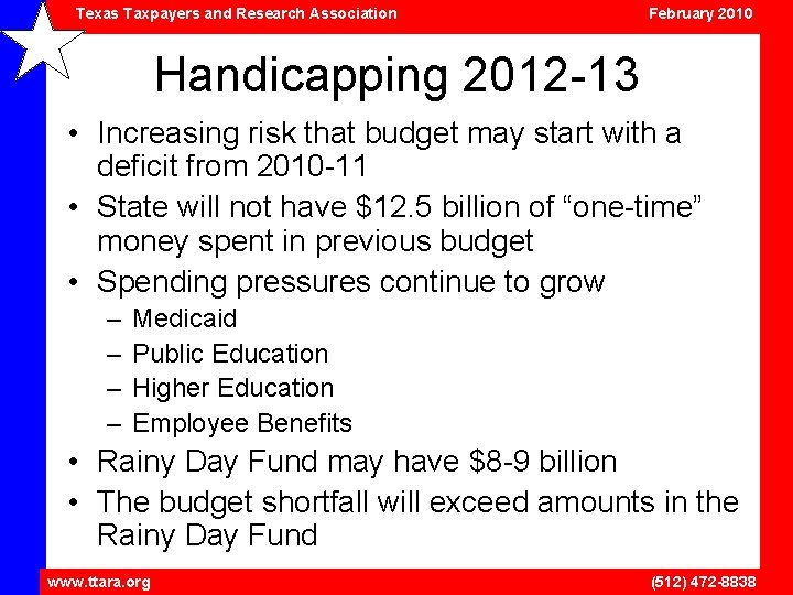 Texas Taxpayers and Research Association February 2010 Handicapping 2012 -13 • Increasing risk that