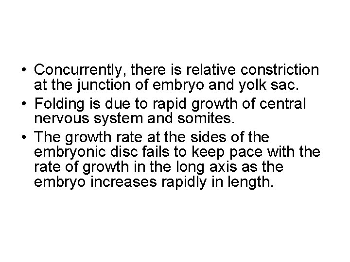  • Concurrently, there is relative constriction at the junction of embryo and yolk