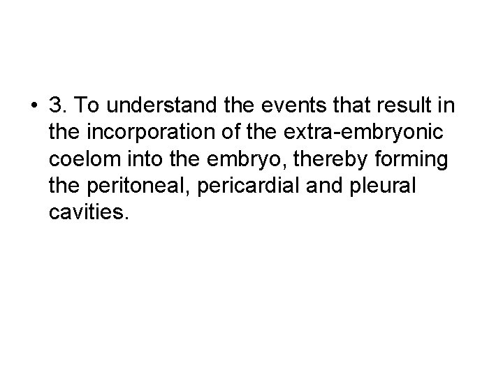  • 3. To understand the events that result in the incorporation of the
