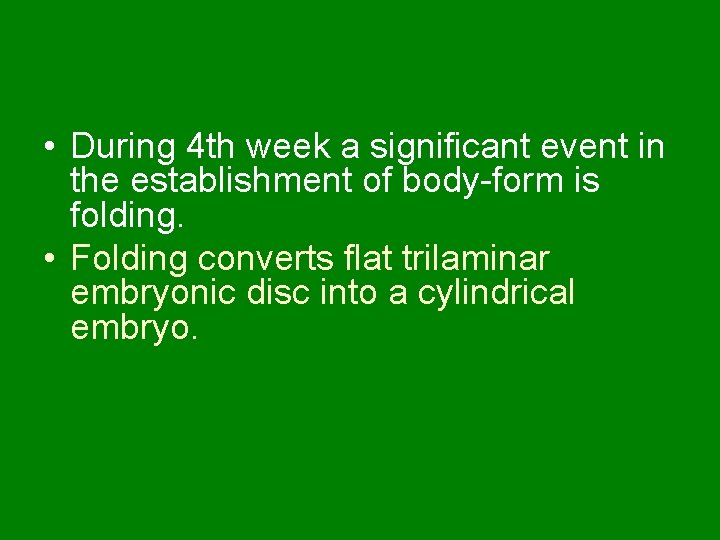  • During 4 th week a significant event in the establishment of body-form