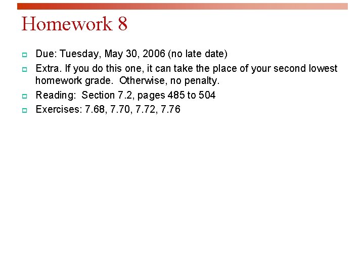 Homework 8 p p Due: Tuesday, May 30, 2006 (no late date) Extra. If