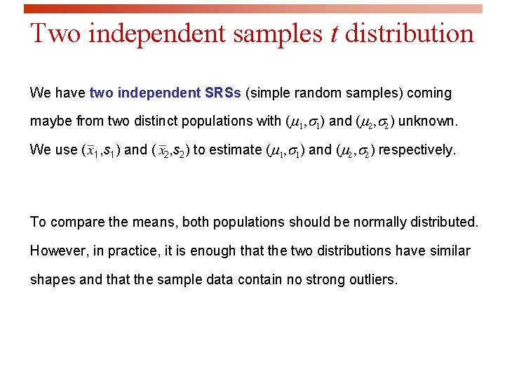 Two independent samples t distribution We have two independent SRSs (simple random samples) coming