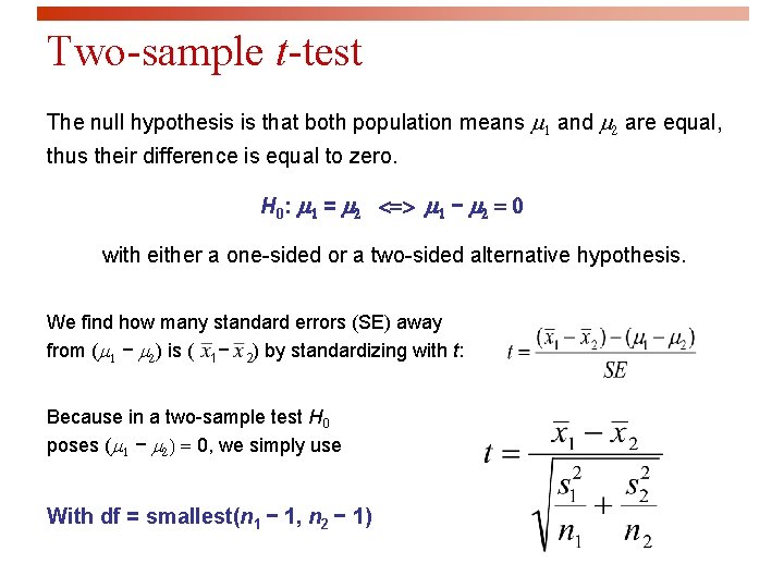 Two-sample t-test The null hypothesis is that both population means m 1 and m