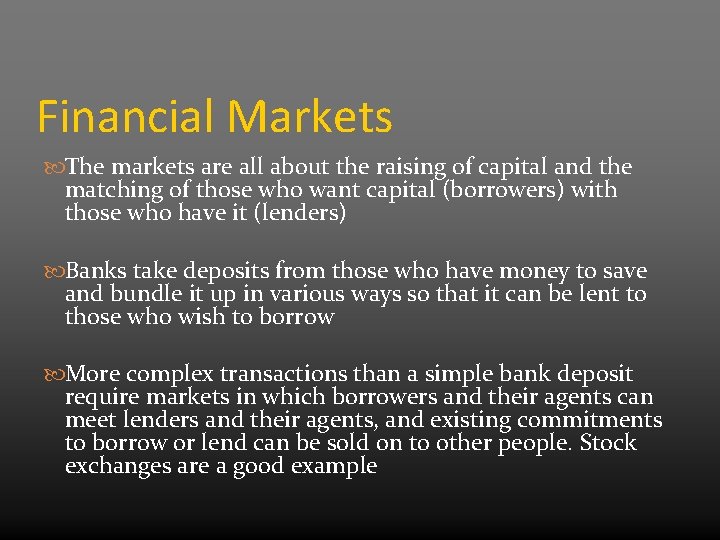 Financial Markets The markets are all about the raising of capital and the matching