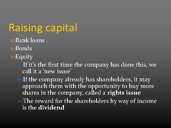 Raising capital Bank loans Bonds Equity If it’s the first time the company has