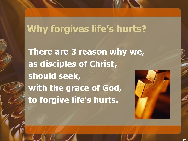 Why forgives life’s hurts? There are 3 reason why we, as disciples of Christ,
