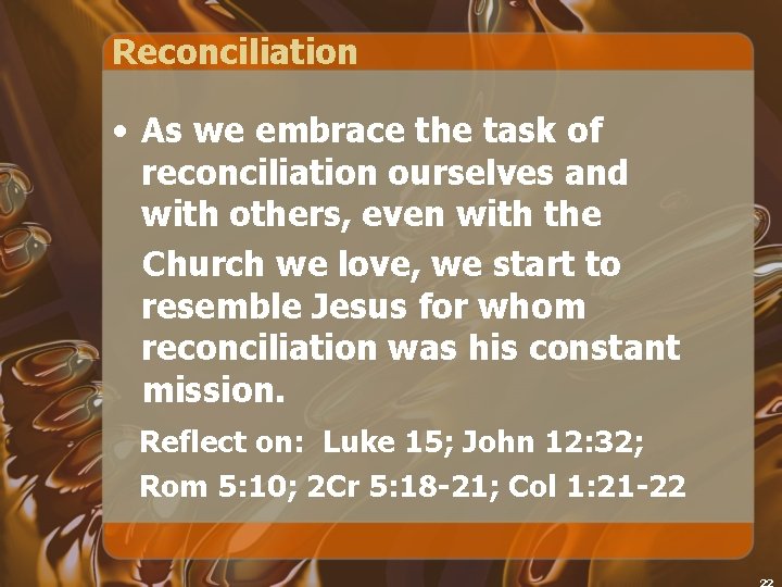 Reconciliation • As we embrace the task of reconciliation ourselves and with others, even