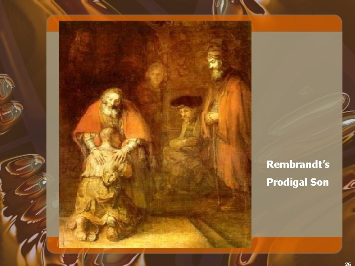 Rembrandt’s Prodigal Son 