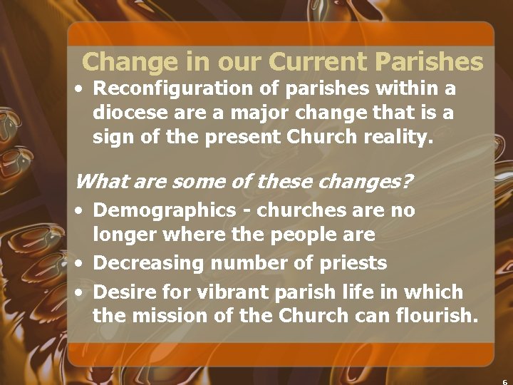 Change in our Current Parishes • Reconfiguration of parishes within a diocese are a